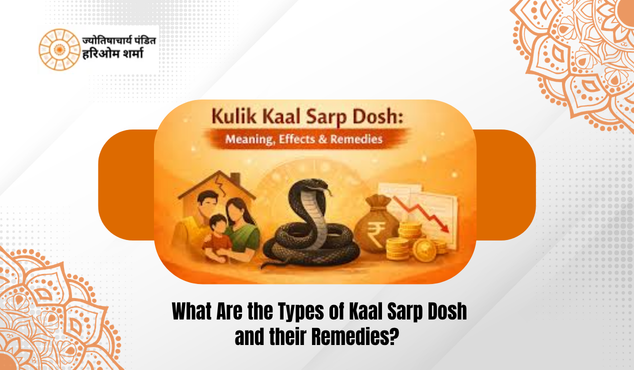  What Are the Types of Kaal Sarp Dosh and their Remedies?